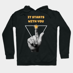 It Starts with You Hoodie